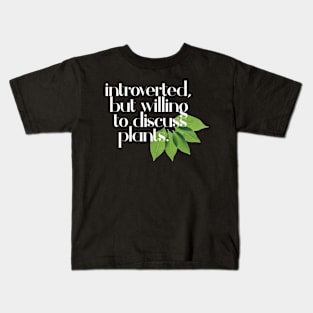 Introverted, but willing to discuss plants - Typographic Design Kids T-Shirt